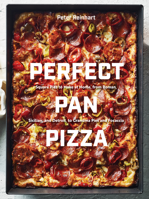 Title details for Perfect Pan Pizza by Peter Reinhart - Available